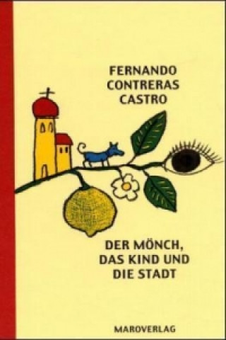 Knjiga Der Mönch, das Kind und die Stadt Fernando Contreras Castro