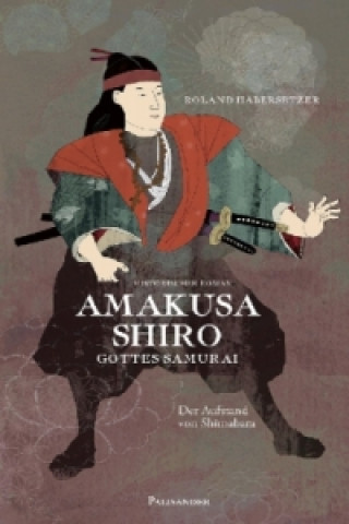 Kniha Amakusa Shiro-Gottes Samurai Roland Habersetzer