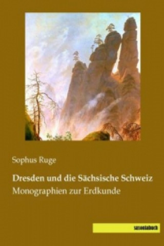 Carte Dresden und die Sächsische Schweiz Sophus Ruge