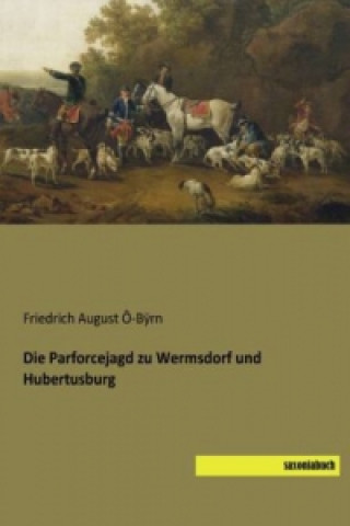 Carte Die Parforcejagd zu Wermsdorf und Hubertusburg Friedrich August Ô-B