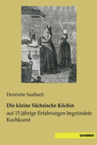 Kniha Die kleine Sächsische Köchin Henriette Saalbach