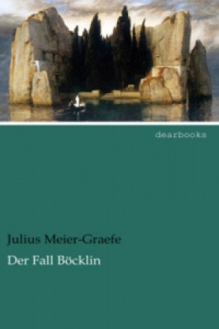 Kniha Der Fall Böcklin Julius Meier-Graefe