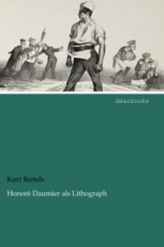 Kniha Honoré Daumier als Lithograph Kurt Bertels