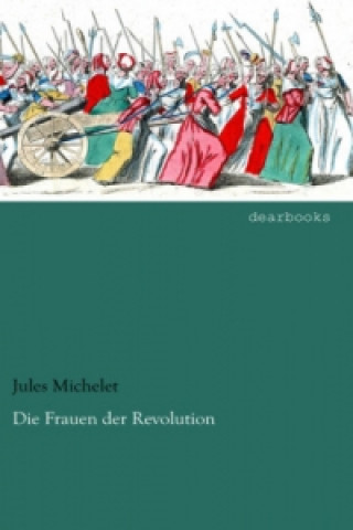 Knjiga Die Frauen der Revolution Jules Michelet