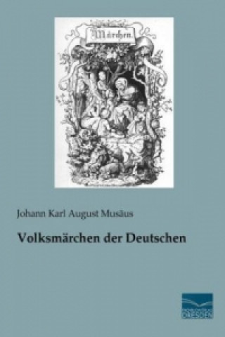Kniha Volksmärchen der Deutschen Johann Karl August Musäus