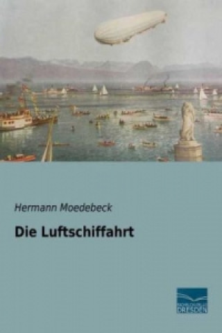 Kniha Die Luftschiffahrt Hermann Moedebeck
