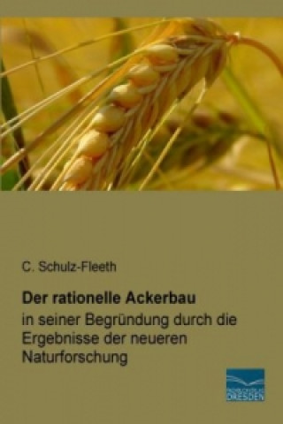 Книга Der rationelle Ackerbau C. Schulz-Fleeth