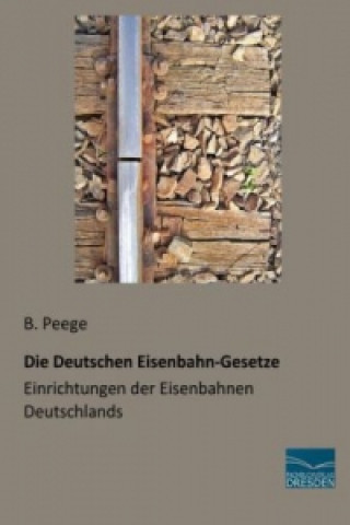 Kniha Die Deutschen Eisenbahn-Gesetze B. Peege