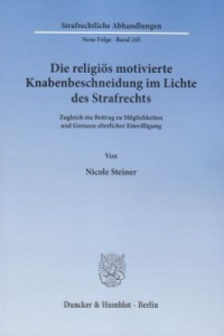 Kniha Die religiös motivierte Knabenbeschneidung im Lichte des Strafrechts. Nicole Steiner