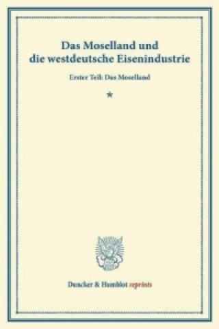 Könyv Das Moselland und die westdeutsche Eisenindustrie. 
