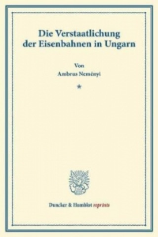 Knjiga Die Verstaatlichung der Eisenbahnen in Ungarn. Ambrus Neményi