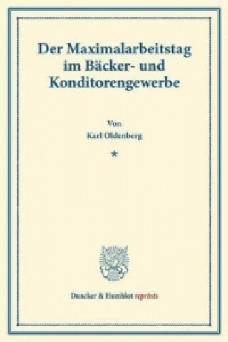Carte Der Maximalarbeitstag im Bäcker- und Konditorengewerbe. Karl Oldenberg