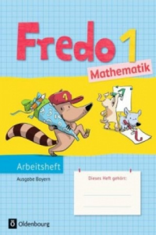 Carte Fredo - Mathematik - Ausgabe B für Bayern - 1. Jahrgangsstufe 