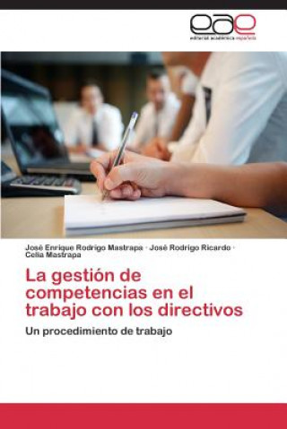 Kniha gestion de competencias en el trabajo con los directivos José Enrique Rodrigo Mastrapa