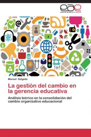 Knjiga gestion del cambio en la gerencia educativa Manuel Delgado