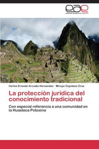 Książka proteccion juridica del conocimiento tradicional Carlos Ernesto Arcudia Hernandez