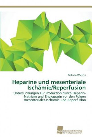 Kniha Heparine und mesenteriale Ischamie/Reperfusion Mikolaj Walensi