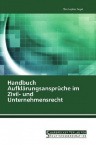 Kniha Handbuch Aufklärungsansprüche im Zivil- und Unternehmensrecht Christopher Engel