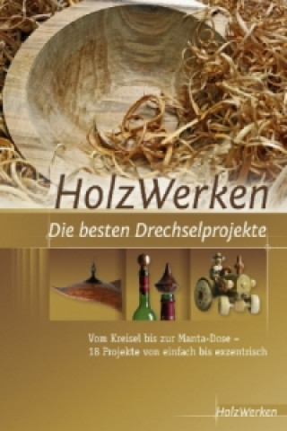 Kniha HolzWerken Die besten Drechselprojekte 