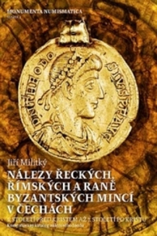 Kniha Nálezy řeckých, římských a raně byzantských mincí v Čechách Jiří Militký