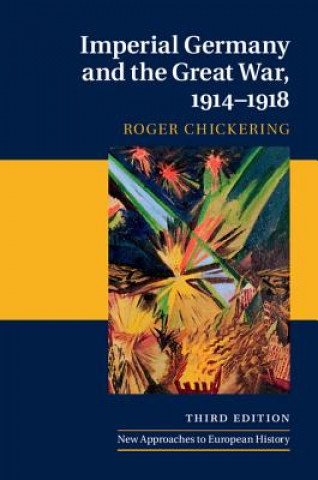 Könyv Imperial Germany and the Great War, 1914-1918 Roger Chickering