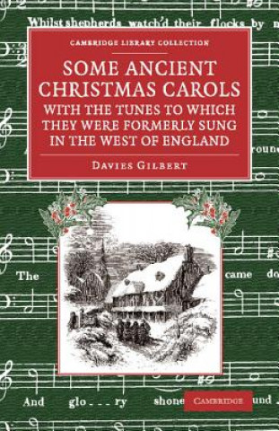 Kniha Some Ancient Christmas Carols, with the Tunes to Which They Were Formerly Sung in the West of England Davies Gilbert