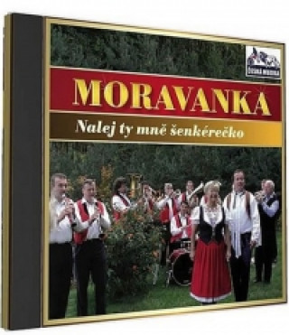 Audio Moravanka - Nalej ty mne šenkérečko - 1 CD neuvedený autor