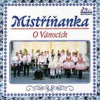Hanganyagok Vánoční dechovky - Vánoce s Mistříňankou - 1 CD neuvedený autor