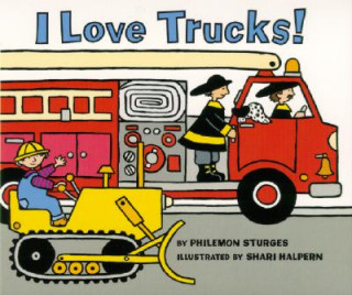 Carte I Love Trucks! Philemon Sturges
