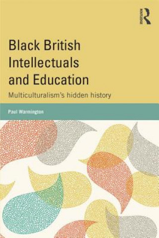 Könyv Black British Intellectuals and Education Paul Warmington