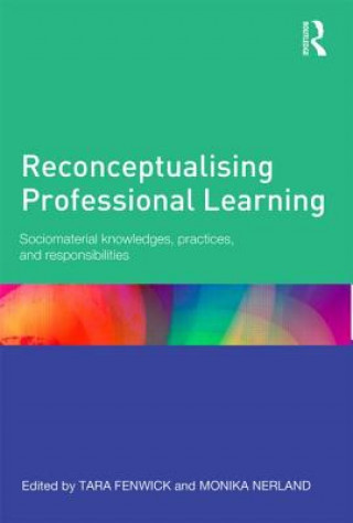 Kniha Reconceptualising Professional Learning Tara Fenwick & Monika Nerland