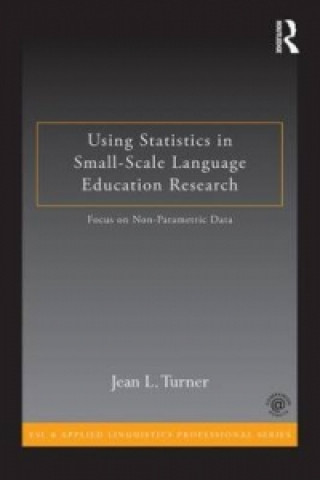 Kniha Using Statistics in Small-Scale Language Education Research Jean L Turner