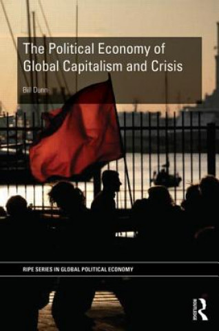 Kniha Political Economy of Global Capitalism and Crisis Bill Dunn