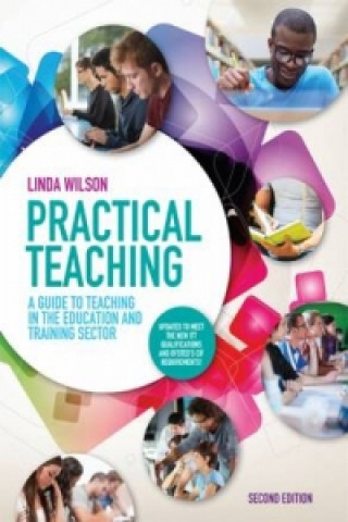 Book Practical Teaching: A Guide to Teaching in the Education and Training Sector Linda Wilson