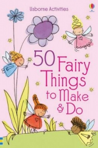 Kniha 50 Fairy things to make and do Rebecca Gilpin