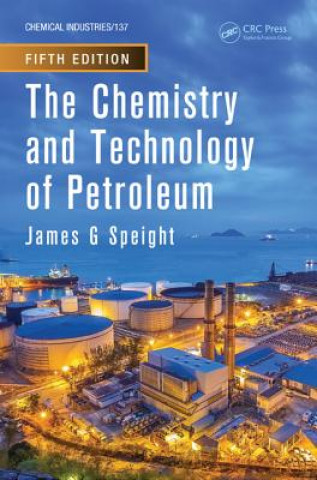 Kniha Chemistry and Technology of Petroleum James G Speight