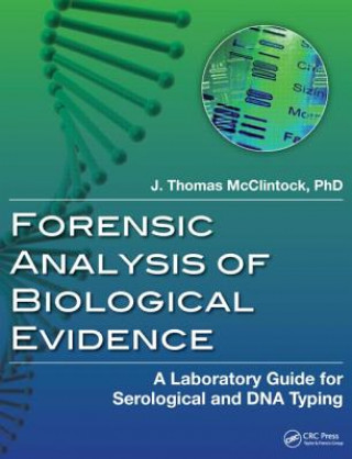 Книга Forensic Analysis of Biological Evidence J Thomas McClintock