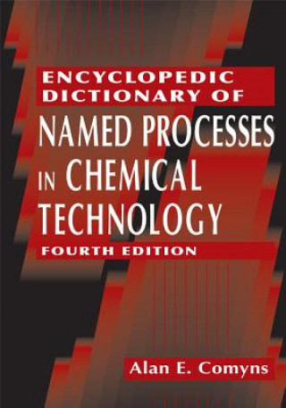 Könyv Encyclopedic Dictionary of Named Processes in Chemical Technology Alan E Comyns