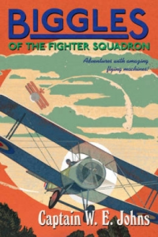 Könyv Biggles of the Fighter Squadron W E Johns