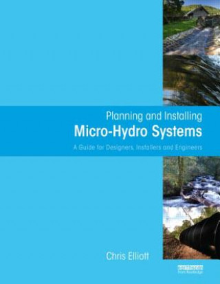 Könyv Planning and Installing Micro-Hydro Systems Chris Elliott