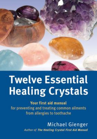 Kniha Twelve Essential Healing Crystals Michael Gienger