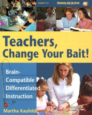 Book Teachers,Change Your Bait! Martha Kaufeldt