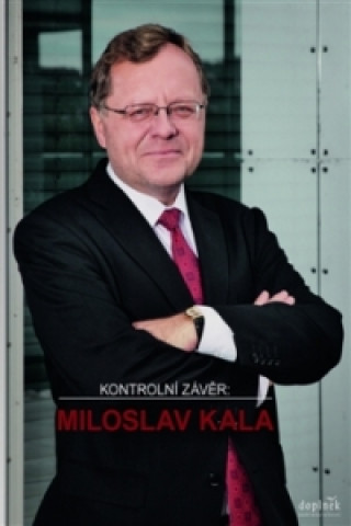 Book Kontrolní závěr: Miloslav Kala collegium