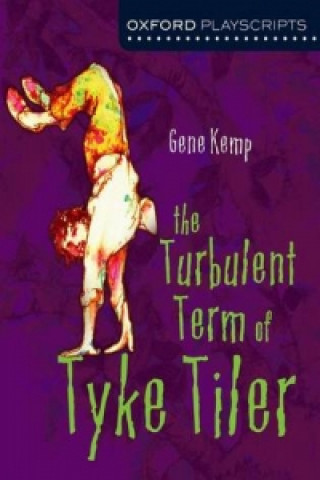 Kniha Oxford Playscripts: The Turbulent Term of Tyke Tiler Gene Kemp