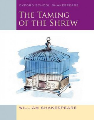 Carte Oxford School Shakespeare: The Taming of the Shrew William Shakespeare