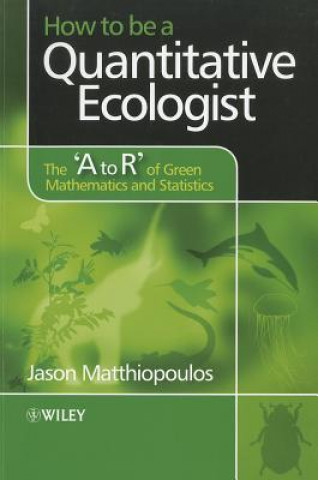 Kniha How to be a Quantitative Ecologist - The 'A to R' of Green Mathematics and Statistics Paul M Dewick