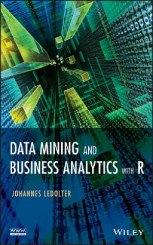 Книга Data Mining and Business Analytics with R Johannes Ledolter