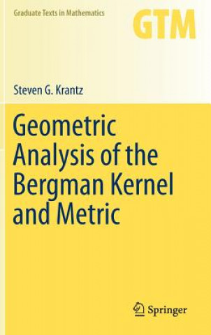 Kniha Geometric Analysis of the Bergman Kernel and Metric Steven G Krantz