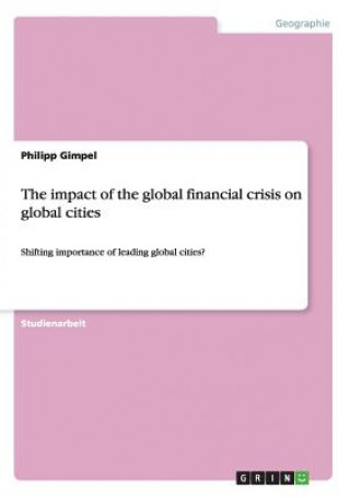 Carte impact of the global financial crisis on global cities Philipp Gimpel