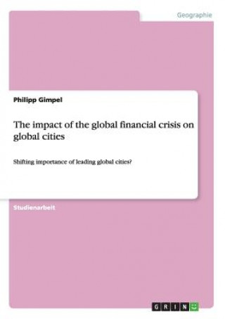 Книга impact of the global financial crisis on global cities Philipp Gimpel